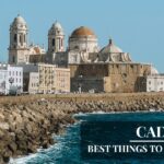 15+ Things To Do In Cadiz, Spain In One Day